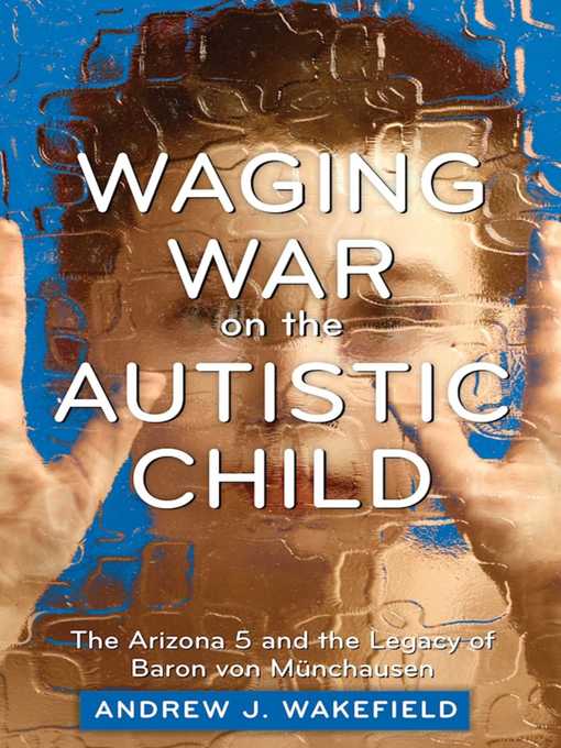 Title details for Waging War on the Autistic Child by Andrew J. Wakefield - Available